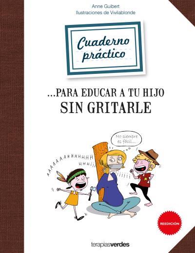 CUADERNO PRACTICO PARA EDUCAR A TU HIJO SIN GRITARLE | 9788416972166 | GUIBERT, ANNE
