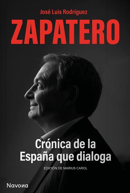 CRONICA DE LA ESPAÑA QUE DIALOGA | 9788419552563 | RODRIGUEZ ZAPATERO, JOSE LUIS