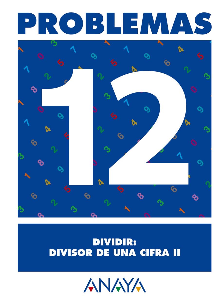 PROBLEMAS 12 DIVIDIR DIVISOR DE UNA CIFRA II | 9788466715461 | PASTOR FERNANDEZ, ANDREA/RUIZ CASADO, FRANCISCO/ESCOBAR PASTOR, DIONISIO/MAYORAL PASTOR, ESTHER