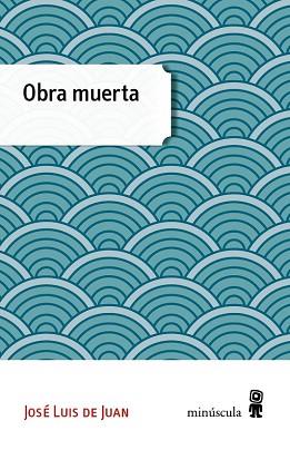 OBRA MUERTA | 9788494353994 | DE JUAN CLAR, JOSE LUIS