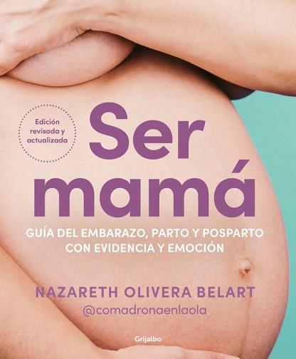 SER MAMA GUIA DEL EMBARAZO, PARTO Y POSPARTO CON EVIDENCIA Y EMOCION | 9788425368370 | OLIVERA BELART (@COMADRONAENLAOLA), NAZARETH