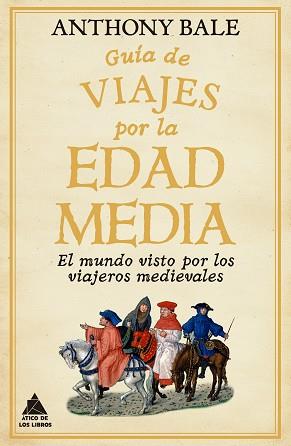 GUIA DE VIAJES POR LA EDAD MEDIA | 9788418217791 | BALE, ANTHONY