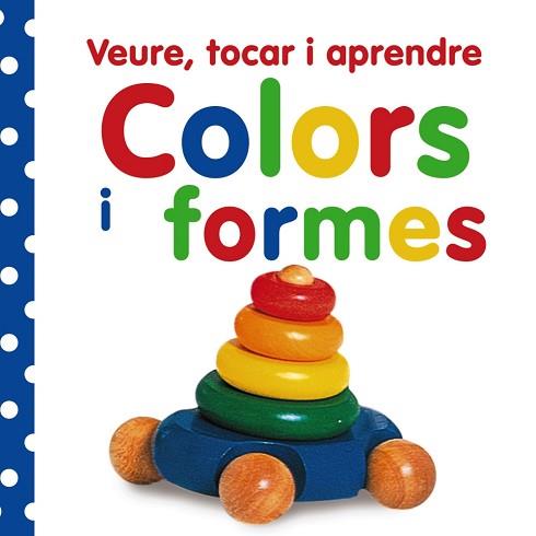 VEURE  TOCAR I APRENDRE  COLORS I FORMES | 9788499061047