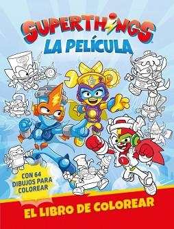 SUPERTHINGS ACTIVIDADES SUPERTHINGS. LA PELÍCULA. LIBRO DE COLOREAR | 9788448874704 | MAGICBOX