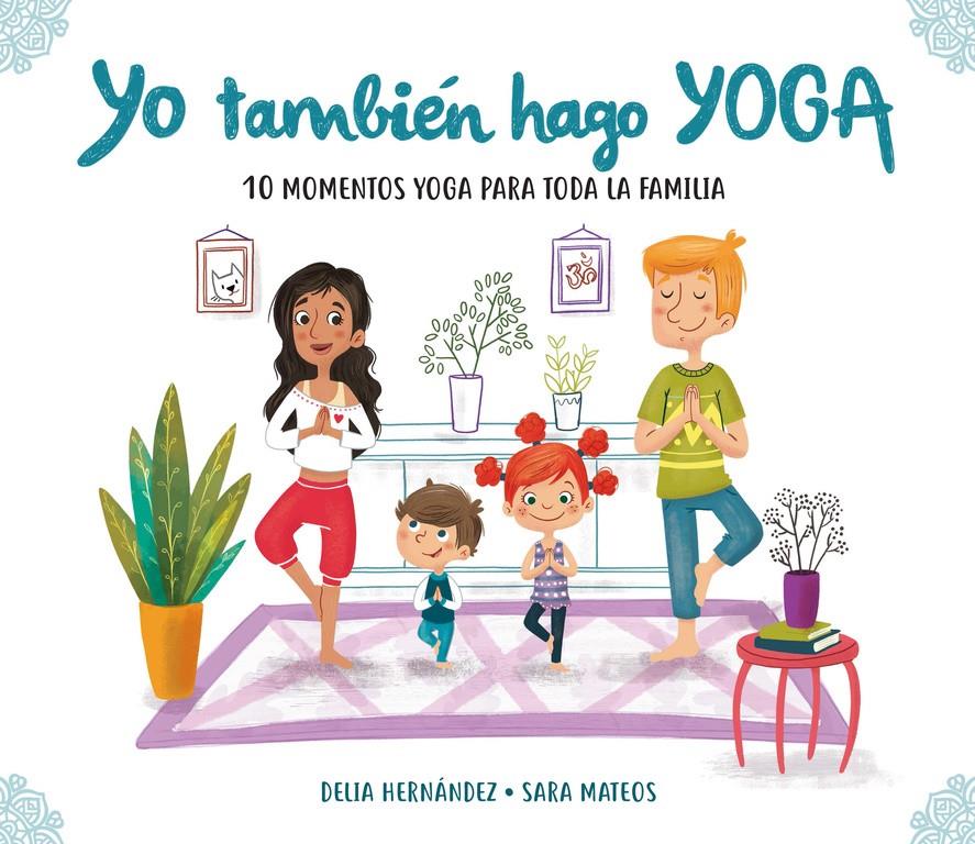 YO TAMBIEN HAGO YOGA | 9788448847937 | DELIA HERNANDEZ / SARA MATEOS