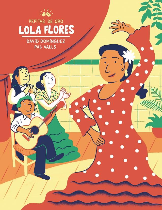 PEPITAS DE ORO  LOLA FLORES | 9788448855109 | DOMINGUEZ DOMINGUEZ, DAVID / VALLS PEREZ, PAU