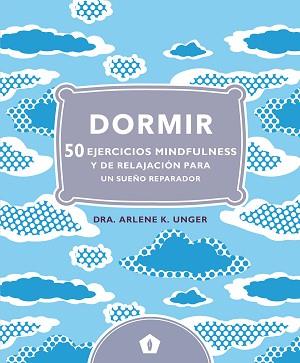 DORMIR 50 EJERCICIOS MINDFULNESS Y DE RELAJACION | 9788416407248 | UNGER, ARLENE