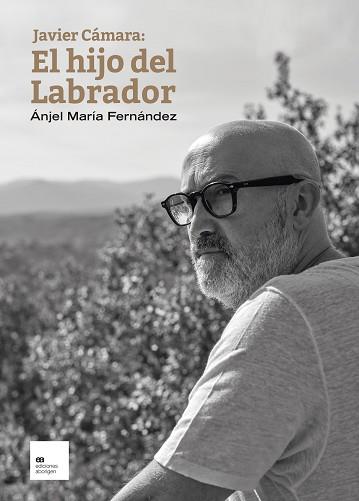 JAVIER CAMARA  EL HIJO DEL LABRADOR | 9788419689009 | FERNANDEZ PASCUAL, ANJEL MARIA
