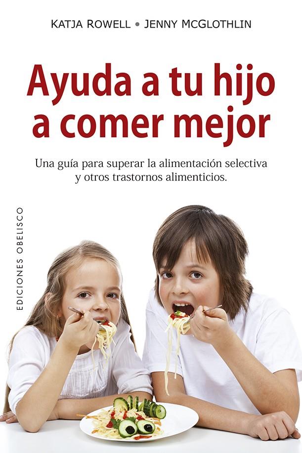 AYUDA A TU HIJO A COMER MEJOR | 9788491114055 | ROWELL, KATJA / MCGLOTHLIN, JENNY