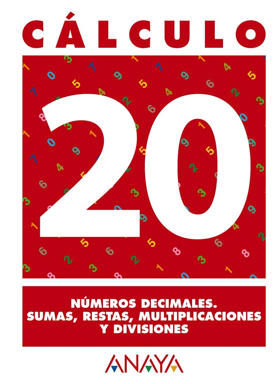 CALCULO 20 NUMEROS DECIMALES SUMAS RESTAS MULTIPLICACIONES Y DIVISIONES | 9788466715348 | PASTOR FERNANDEZ, ANDREA/RUIZ CASADO, FRANCISCO/ESCOBAR PASTOR, DIONISIO/MAYORAL PASTOR, ESTHER