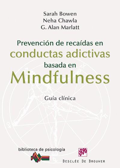 PREVENCION DE RECAIDAS EN CONDUCTAS ADICTIVAS BASADA EN MINDFULNESS | 9788433026361 | BOWEN, SARAH/CHAWLA, NEHA/MARLATT, G. ALAN