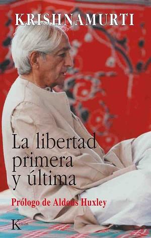 LIBERTAD PRIMERA Y ULLTIMA, LA | 9788472453548 | KRISHNAMURTI, JIDDU