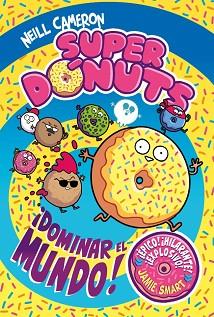 DOMINAR EL MUNDO, SUPERDONUTS 1  | 9788448872960 | CAMERON, NEILL