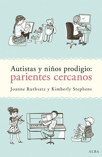 AUTISTAS Y NIÑOS PRODIGIO  PARIENTES CERCANOS | 9788490652725 | RUTHSATZ, JOANNE / STEPHENS, KIMBERLY
