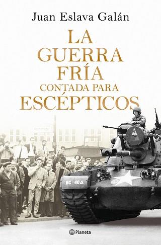 GUERRA FRIA CONTADA PARA ESCEPTICOS, LA | 9788408326380 | ESLAVA GALAN, JUAN