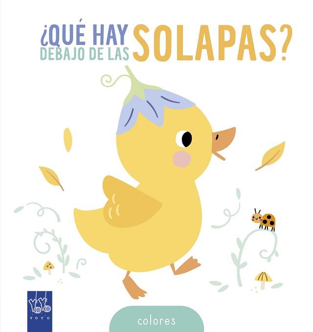 QUE HAY DEBAJO DE LAS SOLAPAS? COLORES | 9788408314615 | YOYO