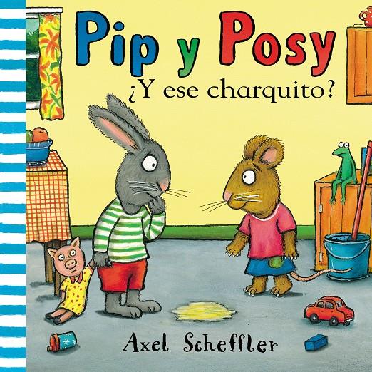 Y ESE CHARQUITO (PIP Y POSY) | 9788448853884 | SCHEFFLER, AXEL
