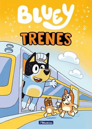 BLUEY  PRIMERAS LECTURAS  TRENES | 9788448872601 | BLUEY