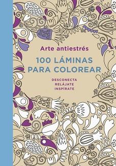 ARTE ANTIESTRES  100 LAMINAS PARA COLOREAR | 9788401347290