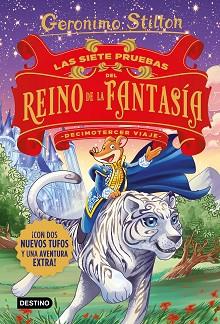 SIETE PRUEBAS DEL REINO DE LA FANTASIA, LA  DECIMOTERCER VIAJE | 9788408231516 | STILTON, GERONIMO
