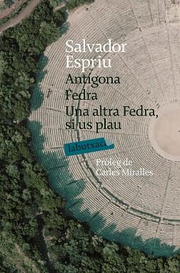 ANTIGONA  FEDRA  UNA ALTRA FEDRA, SI US PLAU | 9788492549016 | ESPRIU, SALVADOR