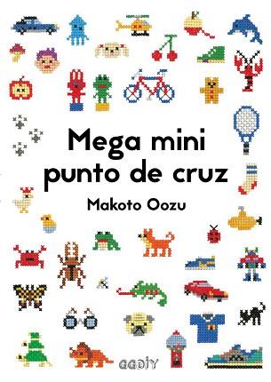 MEGA MINI PUNTO DE CRUZ 8REF OG1722) | 9788425230462 | OOZU, MAKOTO