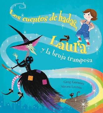 CUENTOS DE HADAS LAURA  Y LA BRUJA TRAMPOSA, LA | 9788491450436 | GORMLEY, GREG