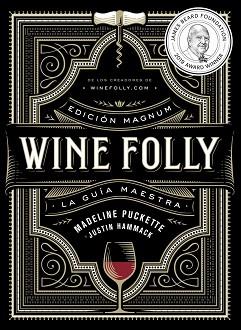 WINE FOLLY  EDICION MAGNUM | 9788412450811 | PUCKETTE, MADELINE / HAMMACK, JUSTIN