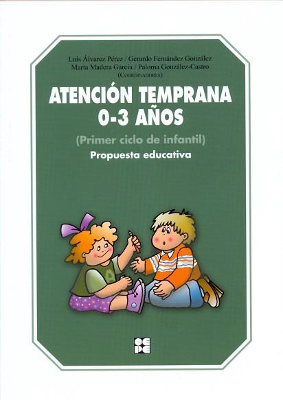 ATENCIONN TEMPRANA 0-3 AÑOS  PROPUESTA EDUCATIVA | 9788478698172 | FERNANDEZ GONZALEZ, GERARDO MANUEL LEZ/ALVAREZ PEREZ, LUIS/GONZÁLEZ-CASTRO, PALOMA/MADERA GARCÍA, MA