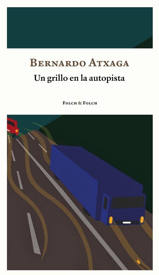 UN GRILLO EN LA AUTOPISTA | 9788419563156 | ATXAGA, BERNARDO