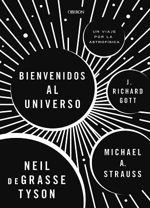 BIENVENIDOS AL UNIVERSO | 9788441539709 | TYSON, NEIL DEGRASSE / STRAUSS, MICHAEL A / GOTT, RICHARD