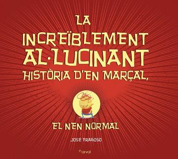 INCREIBLEMENT AL-LUCINANT HISTORIA D?EN MARÇAL, EL NEN NORMAL | 9788494464294 | FRAGOSO, JOSE