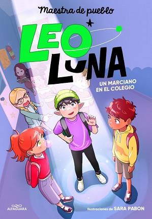 LEO LUNA  UN MARCIANO EN EL COLEGIO | 9788410489806 | MAESTRA DE PUEBLO