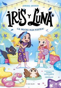 LA NOCHE MAS MAGICA, IRIS Y LUNA: CUIDADORAS DE CACHORRITOS MAGICOS 5 - ¡ | 9791387695453 | QUIRON, AURORA