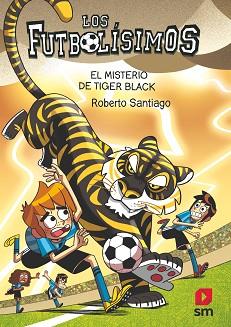 MISTERIO DE TIGER BLACK, LOS FUTBOLISIMOS 26: EL | 9788411827539 | SANTIAGO, ROBERTO