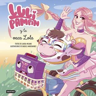 LULI PAMPIN 4  LULI PAMPIN Y LA VACA LOLA | 9788408307389 | PAMPIN, LULI / MELANO, LAURA RAQUEL