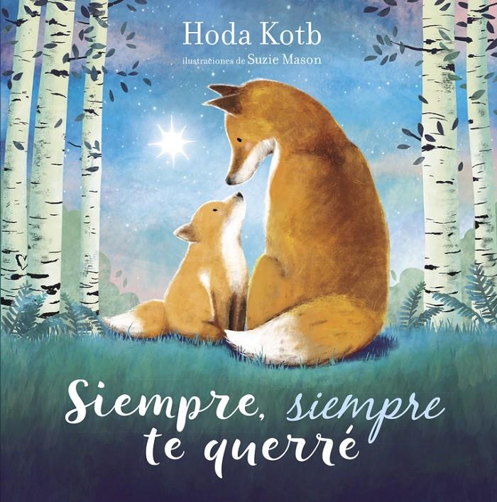 SIEMPRE  SIEMPRE TE QUERRE | 9788448852061 | KOTB, HODA / MASON, SUZIE