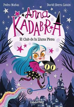 ANNA KADABRA EL CLUB DE LA LLUNA PLENA | 9788491379744 | MAÑAS,PEDRO / SIERRA LISTON,DAVID