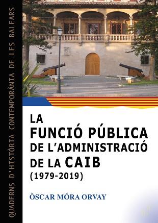 FUNCIO PUBLICA DE L’ADMINISTRACIO DE LA COMUNITAT AUTONOMA DE LES ILLES BALEA | 9788417113940 | MORA ORVAY, OSCAR