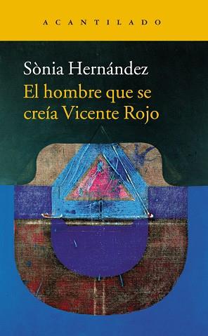 HOMBRE QUE SE CREIA VICENTE ROJO, EL  | 9788416748396 | HERNANDEZ HERNANDEZ, SONIA