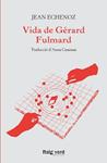 VIDA DE GERARD FULMARD | 9788417925635 | ECHENOZ, JEAN