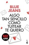 ALGO TAN SENCILLO COMO TUITEAR TE QUIERO | 9788408176435 | BLUE JEANS