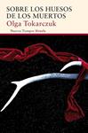 SOBRE LOS HUESOS DE LOS MUERTOS | 9788416638802 | TOKARCZUK, OLGA