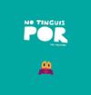 NO TINGUIS POR | 9788417673208 | HAUGHTON, CHRIS