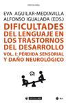 DIFICULTADES EN LOS TRASTORNOS DEL DESARROLLO VOL 1 PERDIDA SENSORIAL Y DAÑO NEURONAL | 9788491805007 | AGUILAR MEDIAVILLA, EVA / IGUALADA, ALFOSO