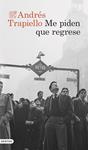 ME PIDEN QUE REGRESE | 9788423365852 | TRAPIELLO, ANDRES