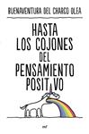 HASTA LOS COJONES DEL PENSAMIENTO POSITIVO | 9788427050815 | CHARCO OLEA, BUENAVENTURA DEL