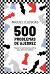 500 PROBLEMAS DE AJEDREZ | 9788411326438 | ILLESCAS CORDOBA, MIGUEL