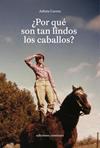 POR QUE SON TAN LINDOS LOS CABALLOS | 9788409789436 | CORREA, JULIETA