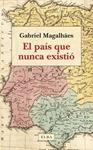 PAIS QUE NUNCA EXISTIO, EL | 9788412649734 | MAGALHÃES, GABRIEL